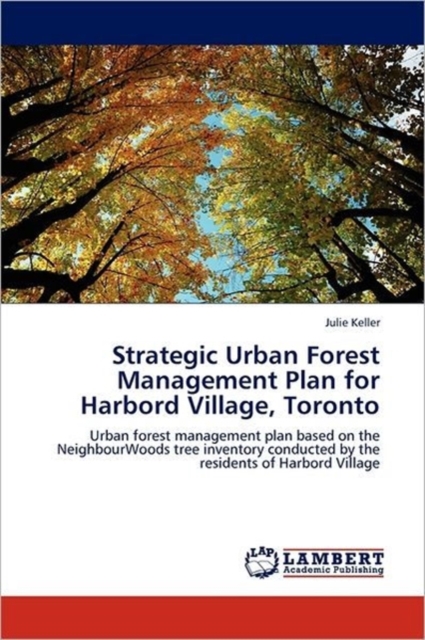 Strategic Urban Forest Management Plan for Harbord Village, Toronto, Paperback / softback Book