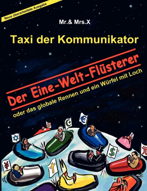 Taxi der Kommunikator : Der Eine-Welt-Flusterer: oder das globale Rennen und ein Wurfel mit Loch, Paperback / softback Book