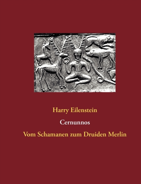 Cernunnos : Vom Schamanen zum Druiden Merlin, Paperback / softback Book