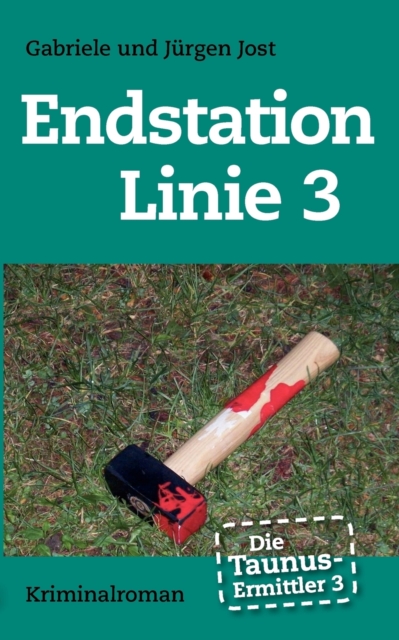 Die Taunus-Ermittler Band 3 - Endstation Linie 3 : Kriminalroman, Paperback / softback Book