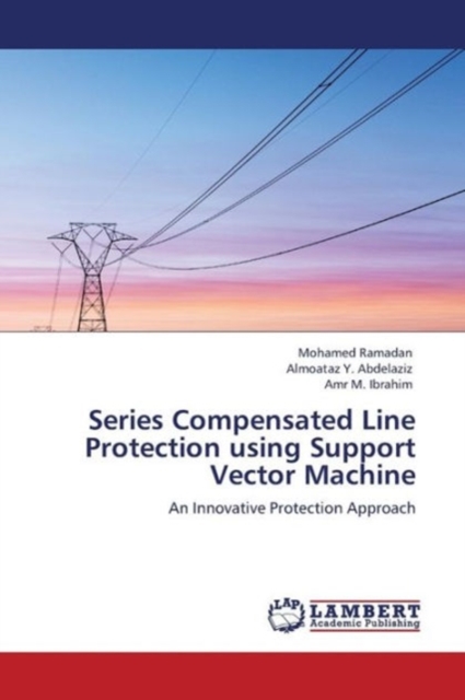 Series Compensated Line Protection Using Support Vector Machine, Paperback / softback Book
