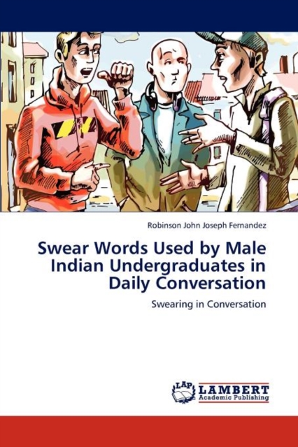 Swear Words Used by Male Indian Undergraduates in Daily Conversation, Paperback / softback Book