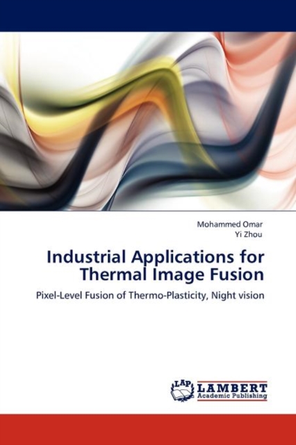 Industrial Applications for Thermal Image Fusion, Paperback / softback Book