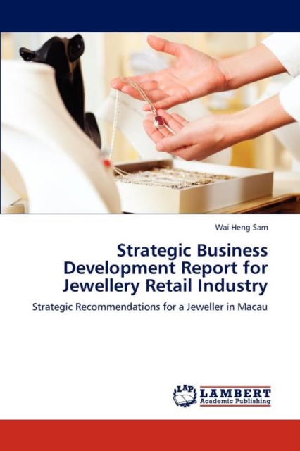 Strategic Business Development Report for Jewellery Retail Industry, Paperback / softback Book