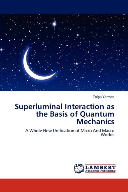 Superluminal Interaction as the Basis of Quantum Mechanics, Paperback / softback Book