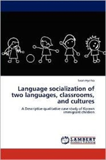 Language Socialization of Two Languages, Classrooms, and Cultures, Paperback / softback Book