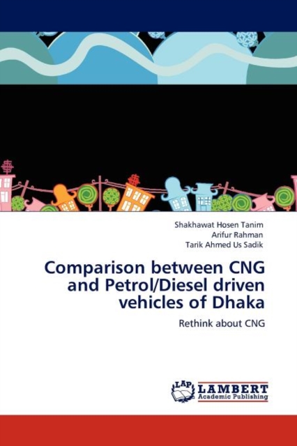 Comparison Between Cng and Petrol/Diesel Driven Vehicles of Dhaka, Paperback / softback Book