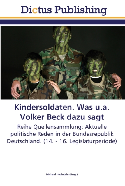 Kindersoldaten. Was u.a. Volker Beck dazu sagt, Paperback / softback Book