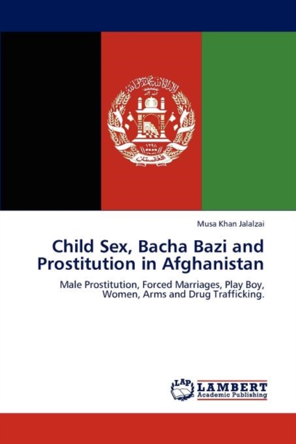 Child Sex, Bacha Bazi and Prostitution in Afghanistan, Paperback / softback Book