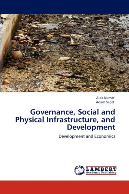 Governance, Social and Physical Infrastructure, and Development, Paperback / softback Book