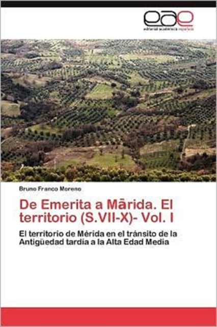De Emerita a M&#257;rida. El territorio (S.VII-X)- Vol. I, Paperback / softback Book