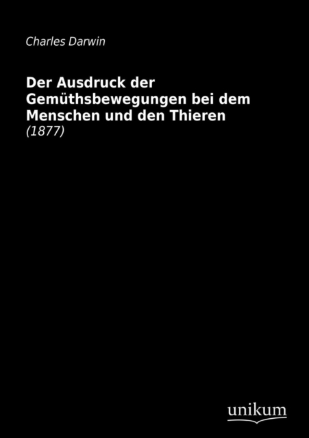 Der Ausdruck Der Gemuthsbewegungen Bei Dem Menschen Und Den Thieren, Paperback / softback Book