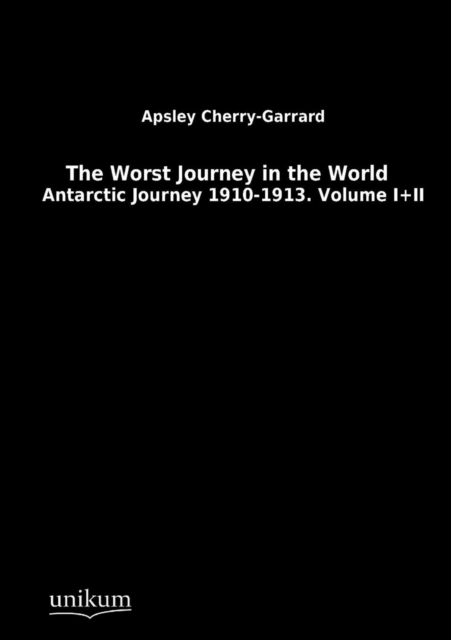 The Worst Journey in the World, Paperback / softback Book