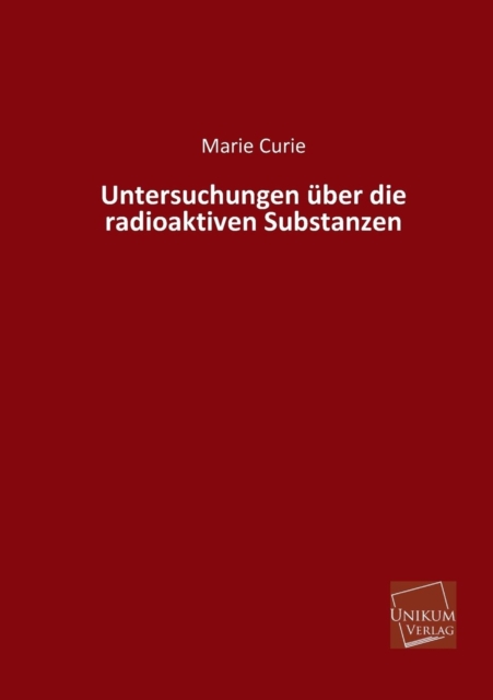 Untersuchungen Uber Die Radioaktiven Substanzen, Paperback / softback Book