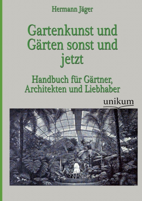 Gartenkunst Und Garten Sonst Und Jetzt, Paperback / softback Book