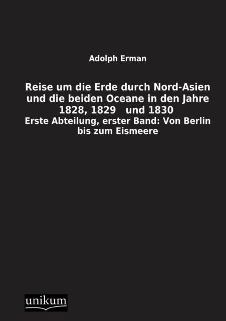 Reise Um Die Erde Durch Nord-Asien Und Die Beiden Oceane in Den Jahre 1828, 1829 Und 1830, Paperback / softback Book