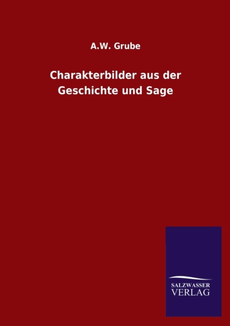 Charakterbilder Aus Der Geschichte Und Sage, Paperback / softback Book