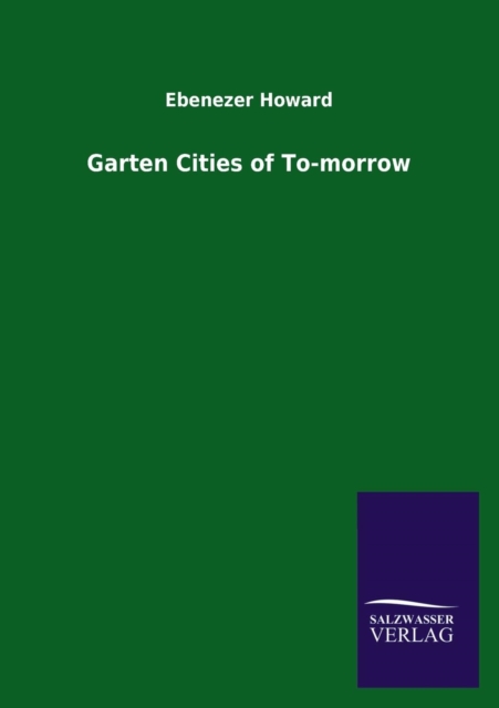 Garten Cities of To-Morrow, Paperback / softback Book