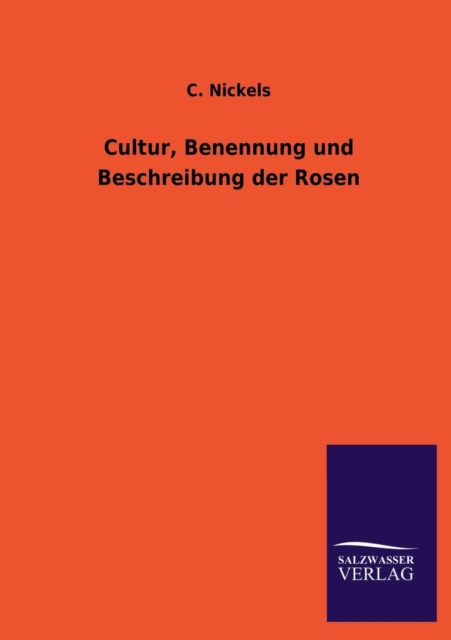 Cultur, Benennung Und Beschreibung Der Rosen, Paperback / softback Book