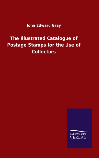 The Illustrated Catalogue of Postage Stamps for the Use of Collectors, Hardback Book