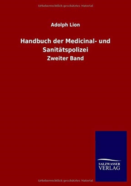 Handbuch der Medicinal- und Sanitatspolizei : Zweiter Band, Hardback Book