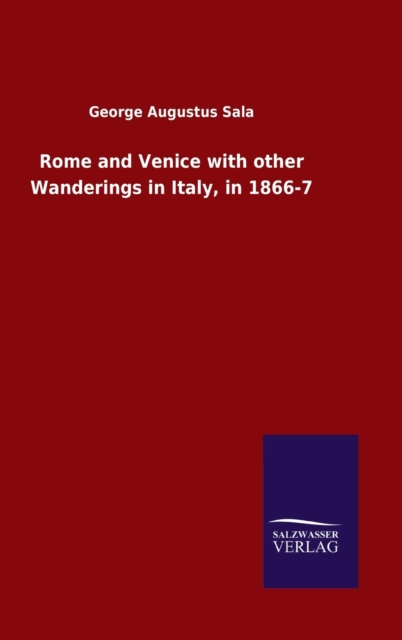 Rome and Venice with other Wanderings in Italy, in 1866-7, Hardback Book