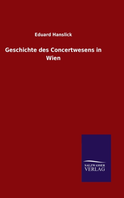 Geschichte des Concertwesens in Wien, Hardback Book