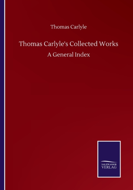 Thomas Carlyle's Collected Works : A General Index, Paperback / softback Book