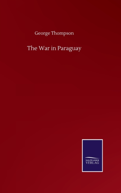 The War in Paraguay, Hardback Book