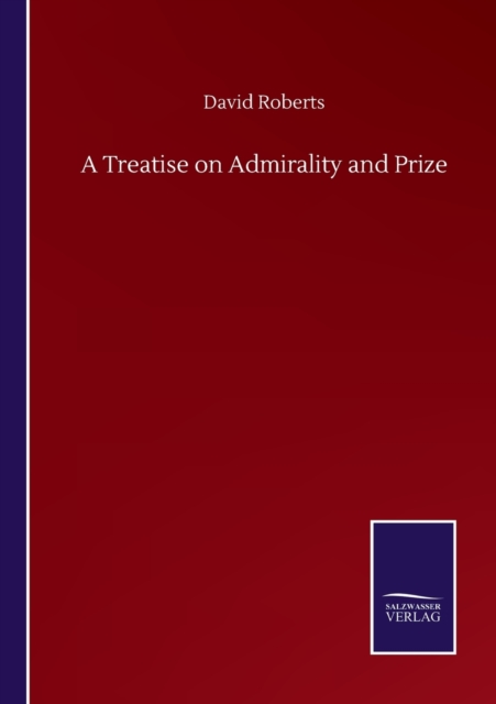 A Treatise on Admirality and Prize, Paperback / softback Book