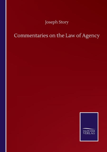 Commentaries on the Law of Agency, Paperback / softback Book
