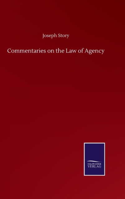 Commentaries on the Law of Agency, Hardback Book