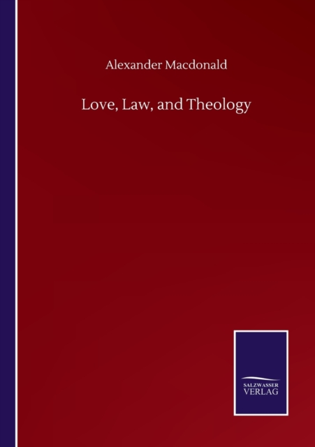 Love, Law, and Theology, Paperback / softback Book