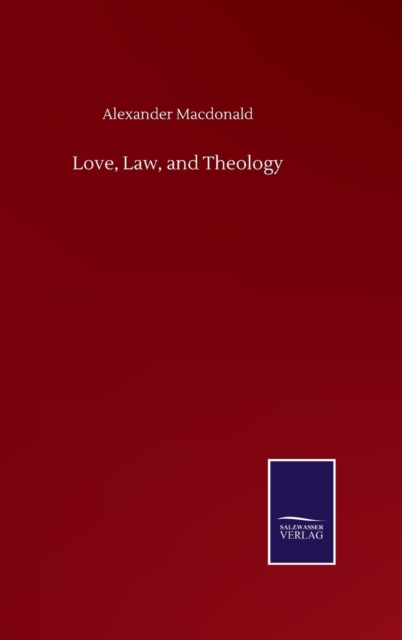 Love, Law, and Theology, Hardback Book