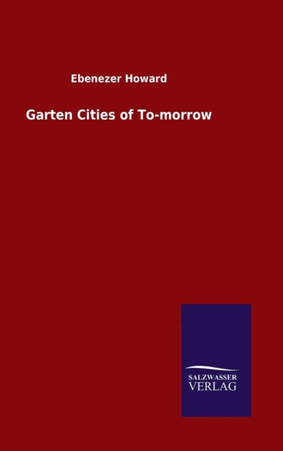 Garten Cities of To-Morrow, Hardback Book