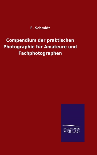 Compendium der praktischen Photographie fur Amateure und Fachphotographen, Hardback Book