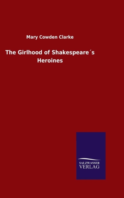 The Girlhood of Shakespeares Heroines, Hardback Book