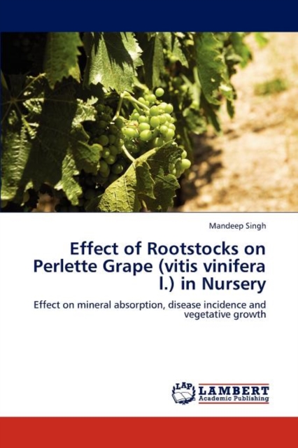Effect of Rootstocks on Perlette Grape (Vitis Vinifera L.) in Nursery, Paperback / softback Book