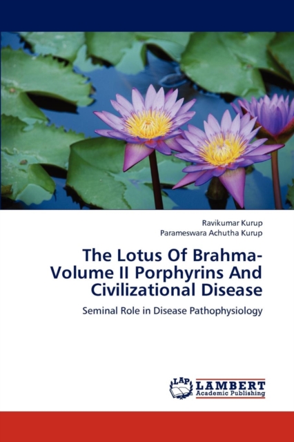 The Lotus of Brahma- Volume II Porphyrins and Civilizational Disease, Paperback / softback Book
