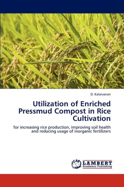 Utilization of Enriched Pressmud Compost in Rice Cultivation, Paperback / softback Book