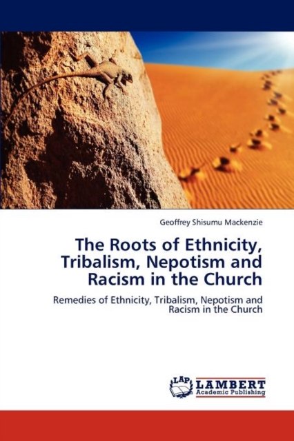 The Roots of Ethnicity, Tribalism, Nepotism and Racism in the Church, Paperback / softback Book