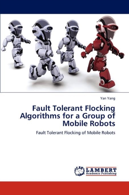 Fault Tolerant Flocking Algorithms for a Group of Mobile Robots, Paperback / softback Book