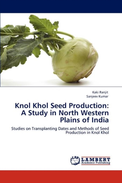 Knol Khol Seed Production : A Study in North Western Plains of India, Paperback / softback Book