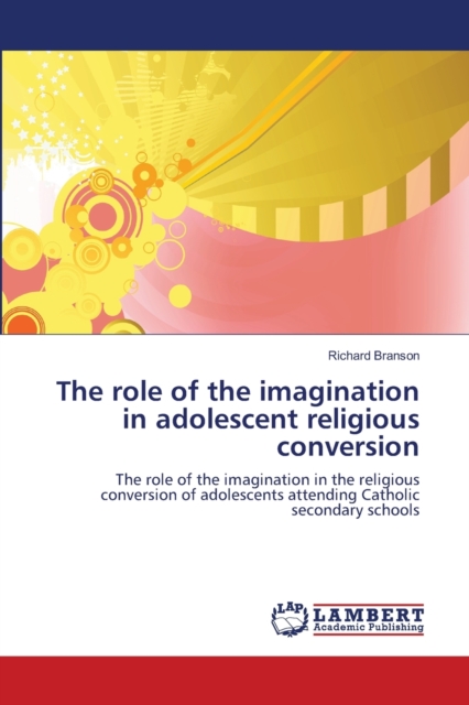 The role of the imagination in adolescent religious conversion, Paperback / softback Book