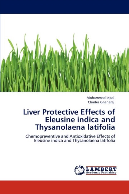 Liver Protective Effects of Eleusine Indica and Thysanolaena Latifolia, Paperback / softback Book