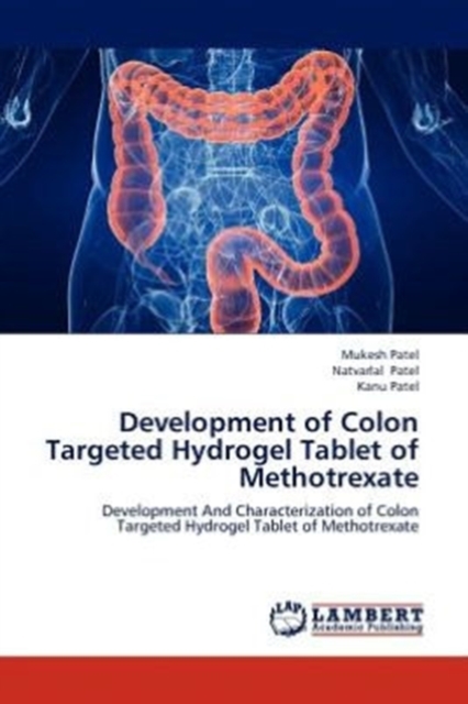 Development of Colon Targeted Hydrogel Tablet of Methotrexate, Paperback / softback Book