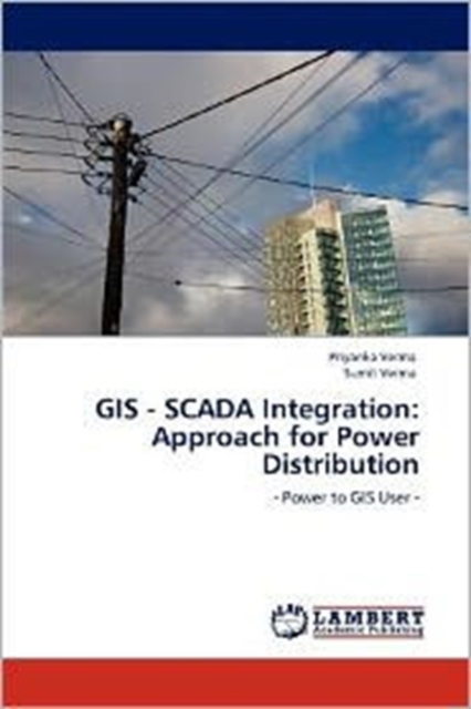 GIS - Scada Integration : Approach for Power Distribution, Paperback / softback Book
