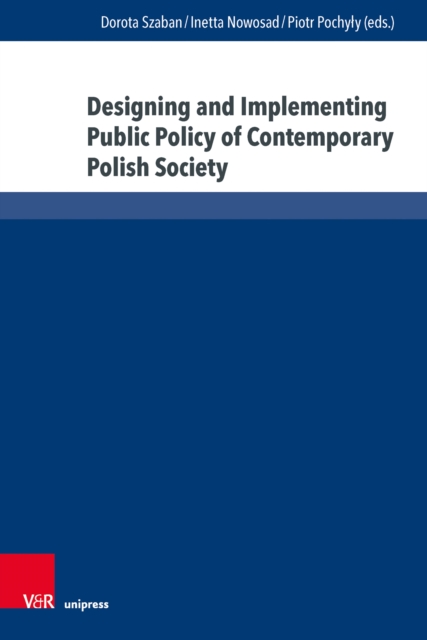 Designing and Implementing Public Policy of Contemporary Polish Society : Selected Problems, PDF eBook