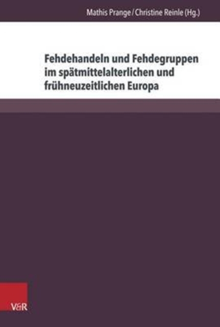 Fehdehandeln und Fehdegruppen im spA¤tmittelalterlichen und frA"hneuzeitlichen Europa, Hardback Book