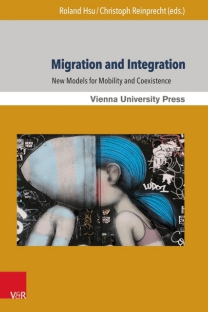 Migration and Integration : New Models for Mobility and Coexistence, Paperback / softback Book